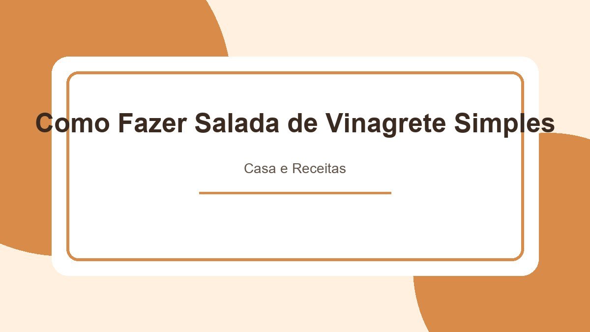 Como Fazer Salada de Vinagrete Simples