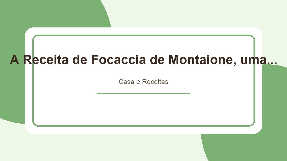 A Receita de Focaccia de Montaione, uma Excelente Entrada Italiana