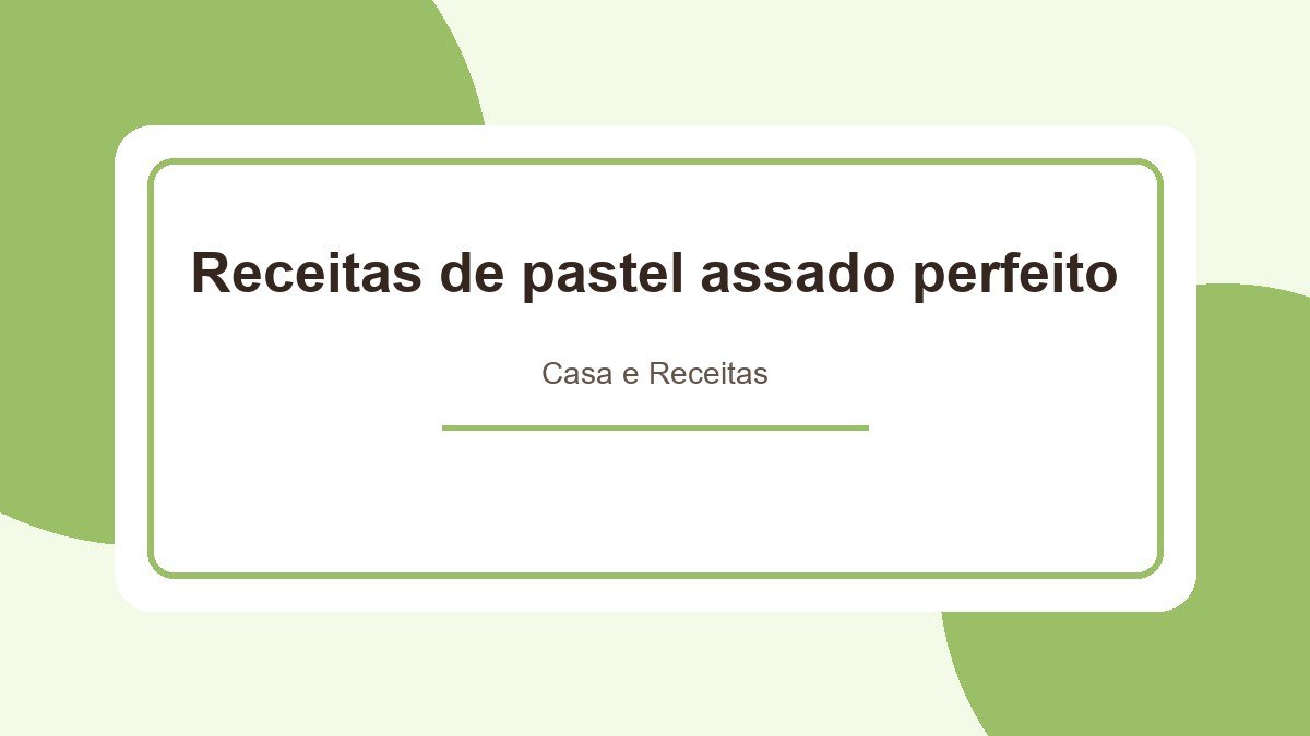 Receitas de pastel assado perfeito