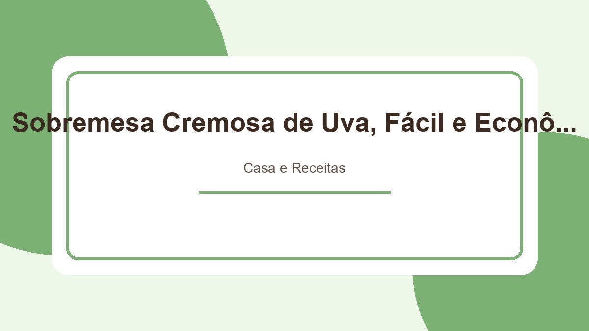 Sobremesa Cremosa de Uva, Fácil e Econômica