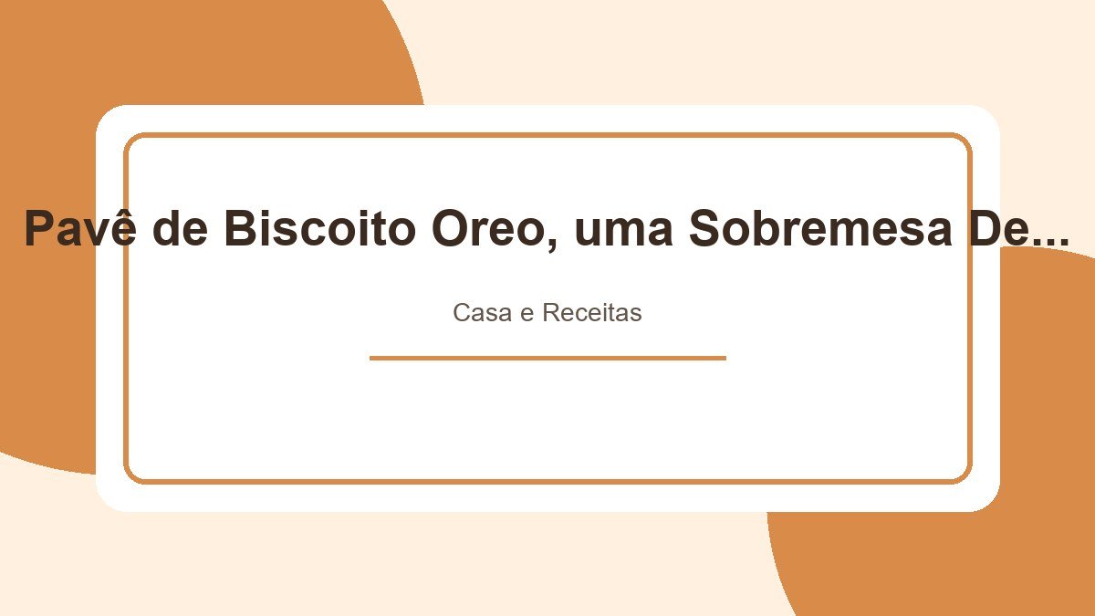 Pavê de Biscoito Oreo, uma Sobremesa Deliciosa