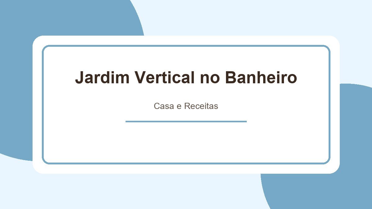 Jardim Vertical no Banheiro: Saiba como transformar um espaço em um refúgio refrescante