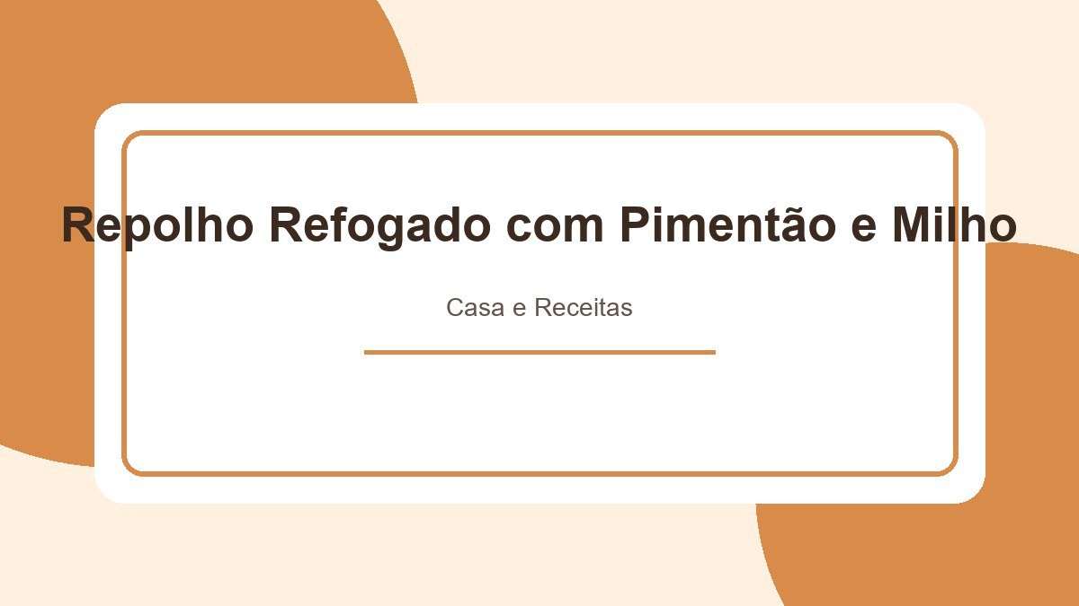 Repolho Refogado com Pimentão e Milho: Um Excelente Acompanhamento