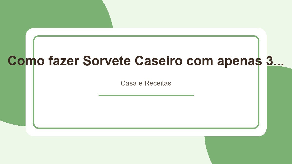Como fazer Sorvete Caseiro com apenas 3 ingredientes – Receita de 3 sabores deliciosos