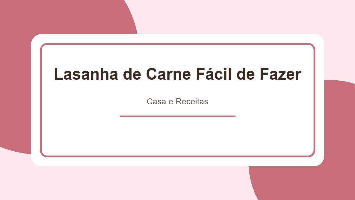 Lasanha de Carne Fácil de Fazer: Como fazer Lasanha de Carne