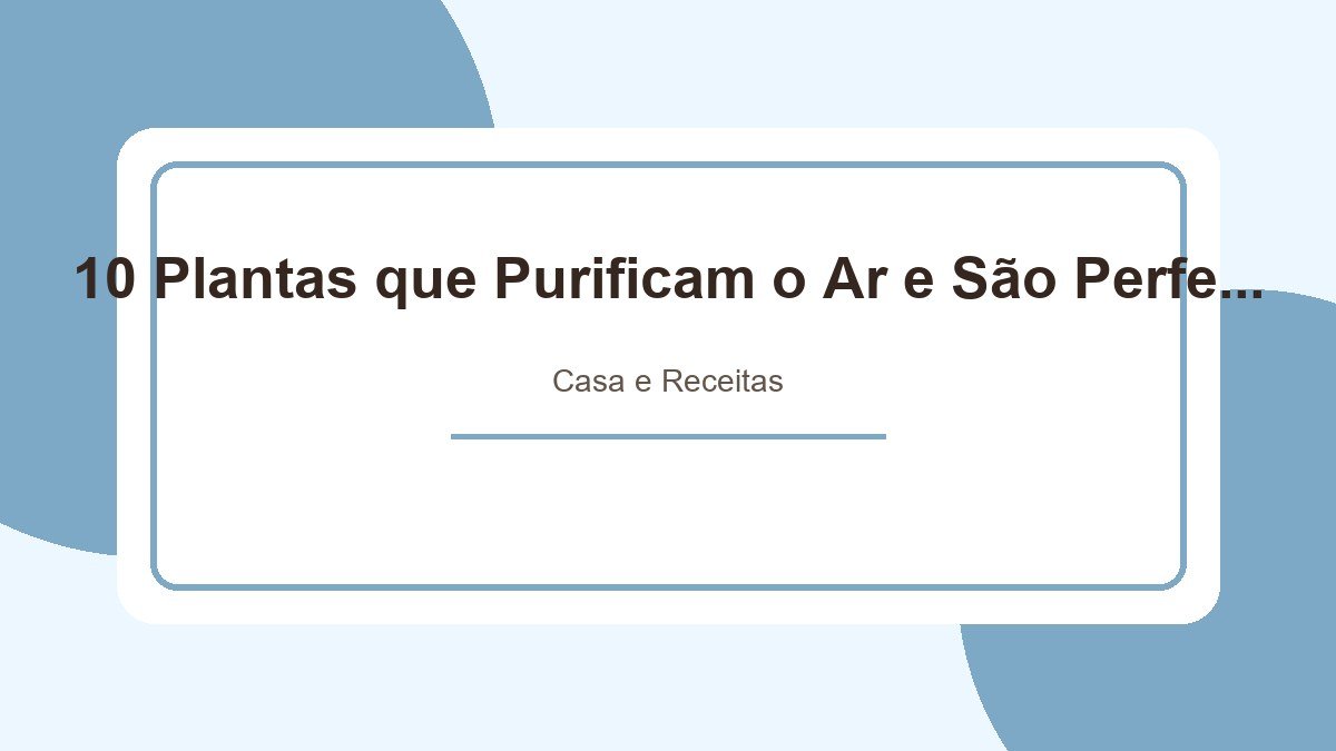 10 Plantas que Purificam o Ar e São Perfeitas para o Interior da sua Casa